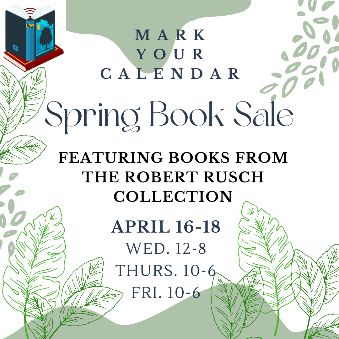 spring book sale on April 16-18 featuring books from the robert Rusch collection. $5 a bag. Bacground shows green plants for a spring feeling.